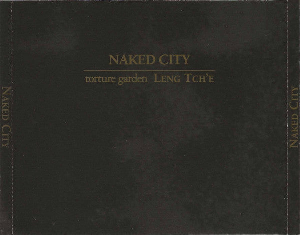 NAKED CITY BLACK BOX—20TH ANNIVERSARY EDITION: TORTURE GARDEN / LENG TCH'E