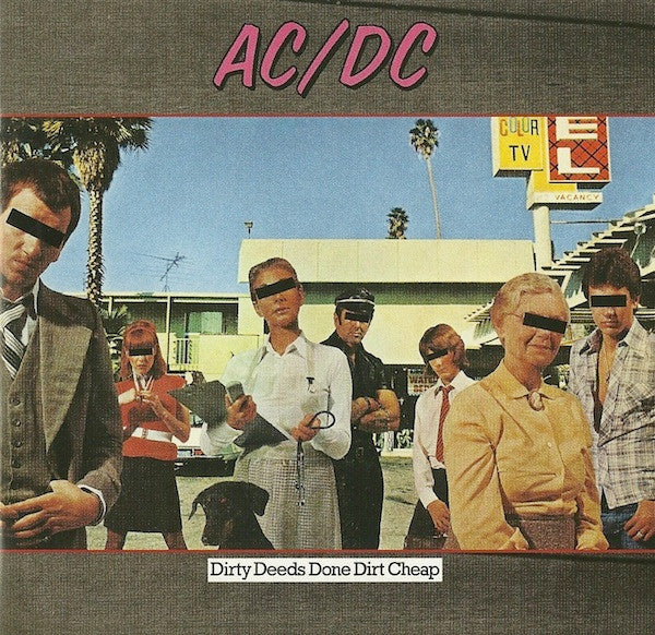 DIRTY DEEDS DONE DIRT CHEAP