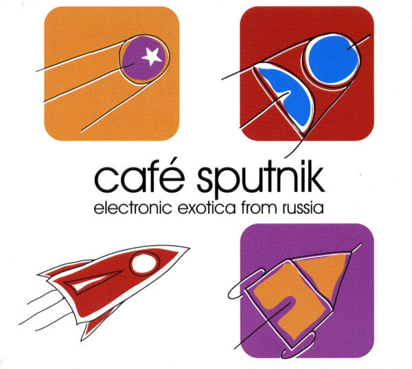 CAFE SPUTNIK: ELECTRONIC EXOTICA FROM RUSSIA