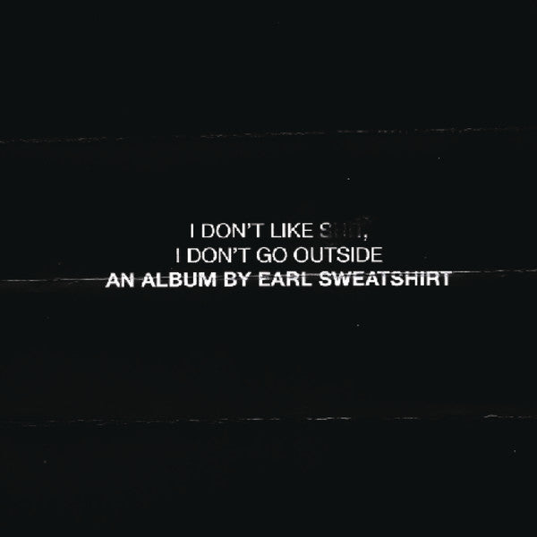 I DON'T LIKE SHIT I DON'T GO OUTSIDE