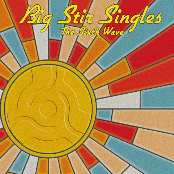 BIG STIR SINGLES: THE SIXTH WAVE