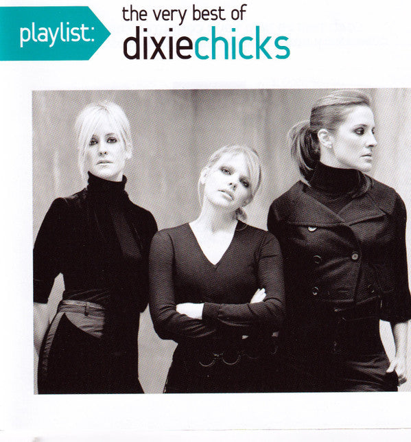 PLAYLIST: THE VERY BEST OF THE DIXIE CHICKS