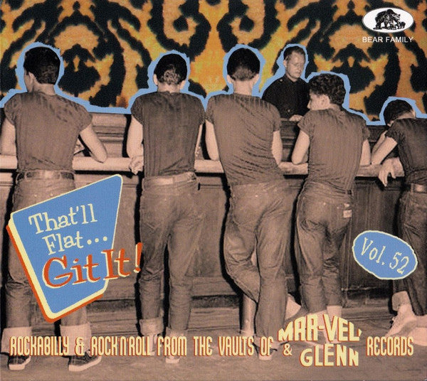 THAT'LL FLAT GIT IT! VOL. 52: ROCKABILLY & ROCK N ROLL FROM THE VAULTS OF MAR-VEL & GLENN RECORDS