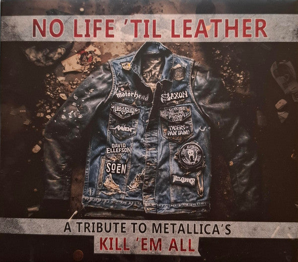 NO LIFE 'TIL LEATHER - A TRIBUTE TO METALLICA'S KILL 'EM ALL
