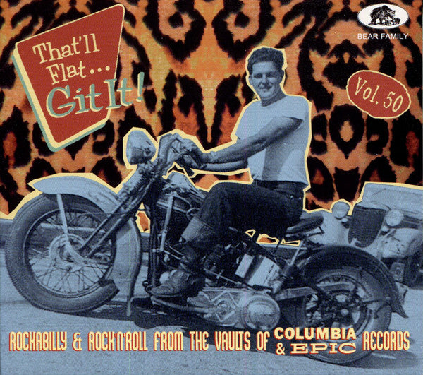 THAT'LL FLAT GIT IT! VOL. 50: ROCKABILLY & ROCK N ROLL FROM THE VAULTS OF COLUMBIA & EPIC RECORDS