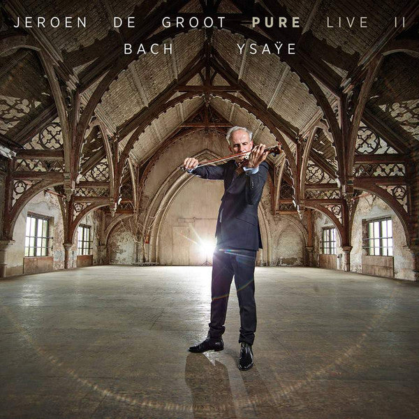 BACH & YSAYE: JEROEN DE GROOT - PURE LIVE II