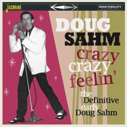 CRAZY, CRAZY FEELIN - THE DEFINITIVE EARLY DOUG SAHM