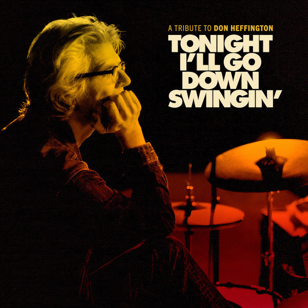 TONIGHT I'LL GO DOWN SWINGIN: A TRIBUTE TO DON HEFFINGTON