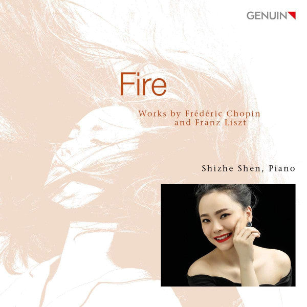 SHIZE SHEN: FIRE - WORKS BY FREDERIC CHOPIN & FRANZ LISZT