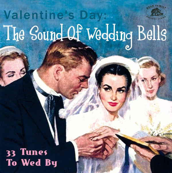 VALENTINE'S DAY: THE SOUND OF WEDDING BELLS 33 TUNES TO WED BY