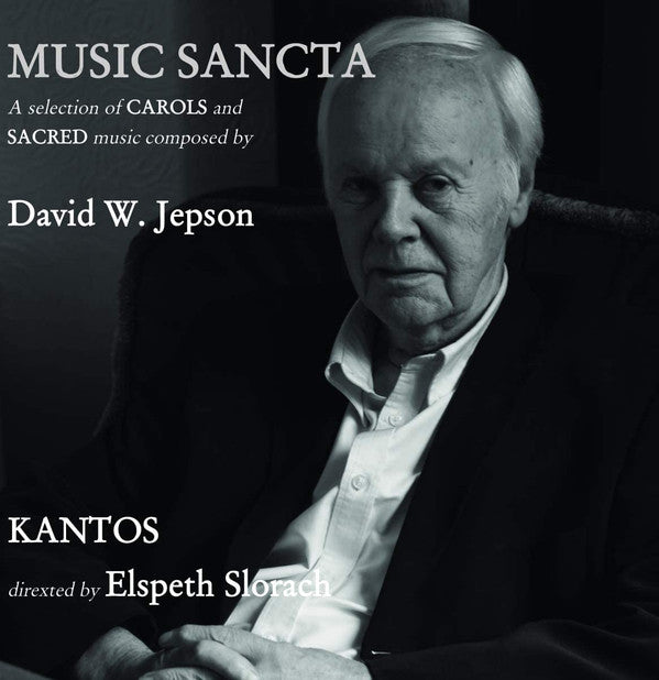 MUSICA SANCTA: A SELECTION OF CAROLS & SACRED MUSIC COMPOSED BY DAVID W. JEPSON