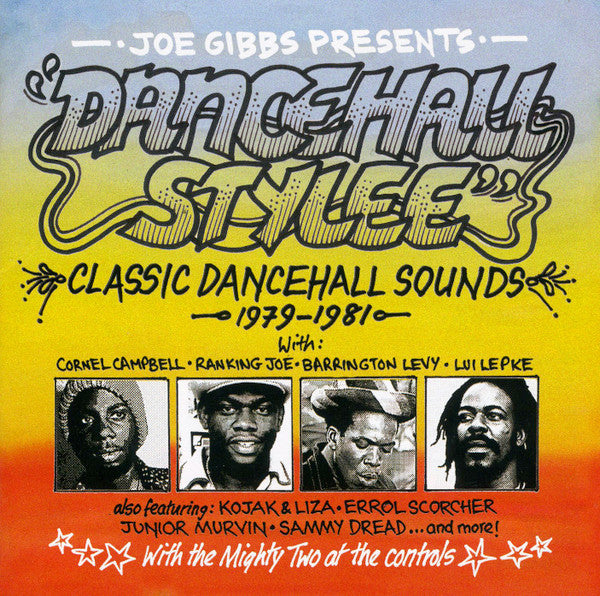JOE GIBBS PRESENTS DANCEHALL STYLEE - CLASSIC DANCEHALL SOUNDS 1979-1981