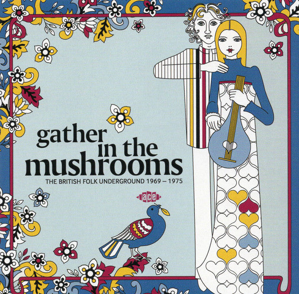 GATHER IN THE MUSHROOMS - THE BRITISH FOLK UNDERGROUND 1969-1975