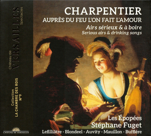 AUPRES DU FEU L'ON FAIT L'AMOUR: SERIOUS AIRS & DRINKING SONGS CHARPENTIER