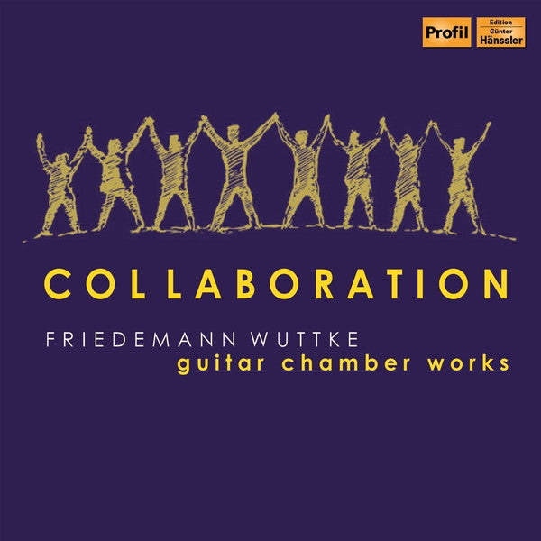 FRIEDEMANN WUTTKE: COLLABORATION - GUITAR CHAMBER WORKS