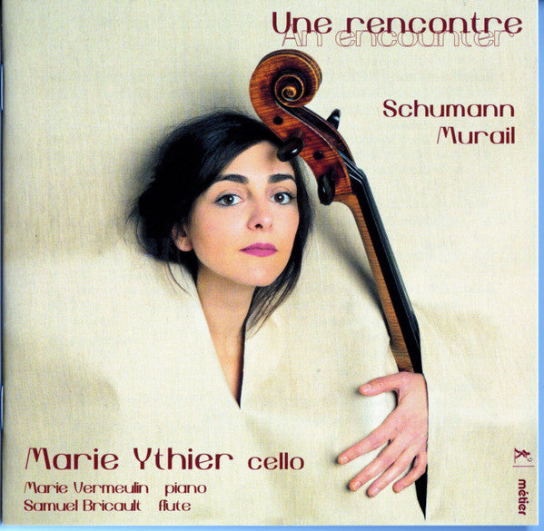 MARIE YTHIER: UNE RENCONTRE - SCHUMANN & MURAIL