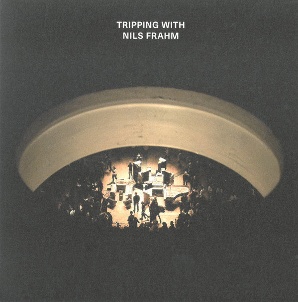 TRIPPING WITH NILS FRAHM