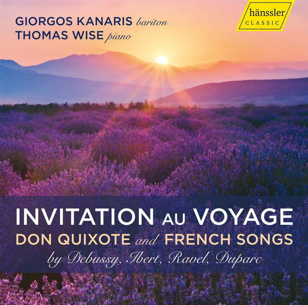 INVITATION AU VOYAGE - DON QUIXOTE & FRENCH SONGS BY DEBUSSY, IBERT, RAVEL, & DUPARC
