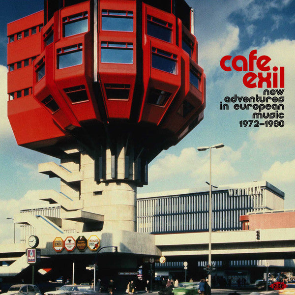 CAFE EXIL: NEW ADVENTURES IN EUROPEAN MUSIC 1972-1980