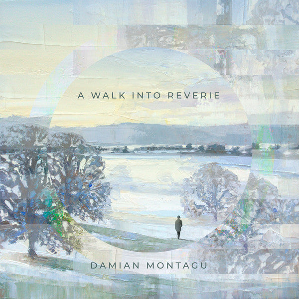 DAMIAN MONTAGU A WALK INTO REVERIE