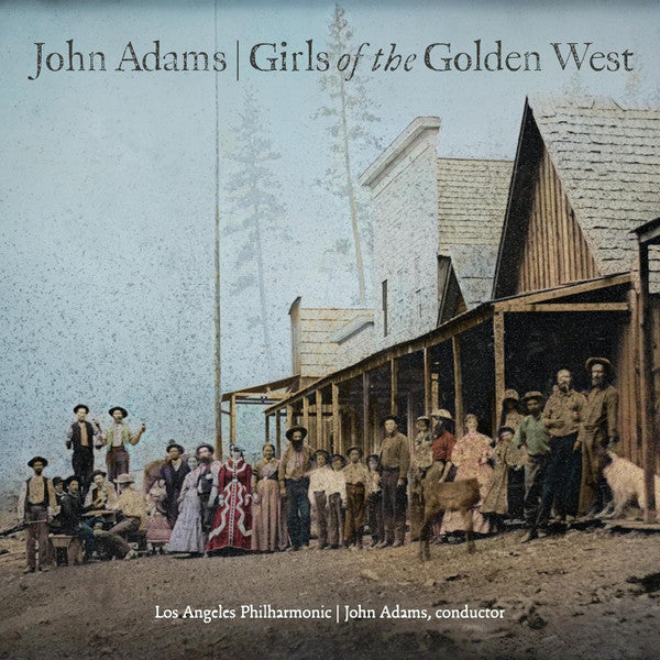 JOHN ADAMS: GIRLS OF THE GOLDEN WEST 