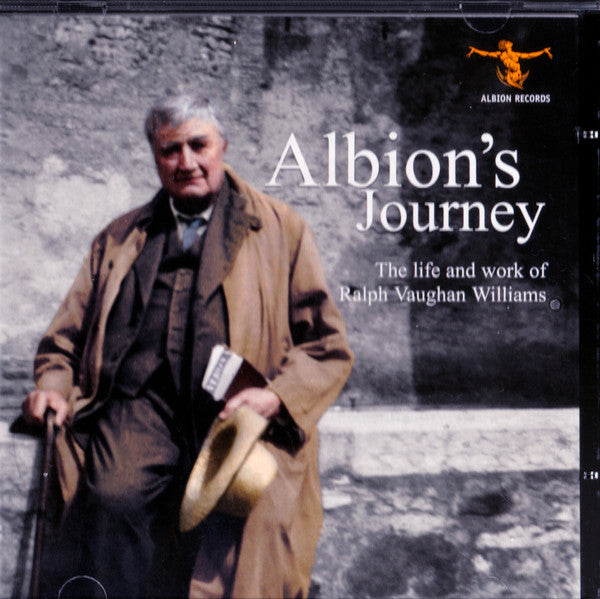 ALBION'S JOURNEY: THE LIFE & WORKS OF VAUGHAN WILLIAMS