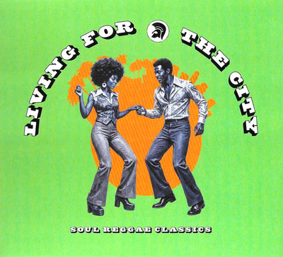 LIVING FOR THE CITY: SOUL REGGAE CLASSICS