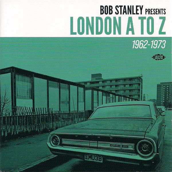 BOB STANLEY PRESENTS LONDON A TO Z 1962-1973