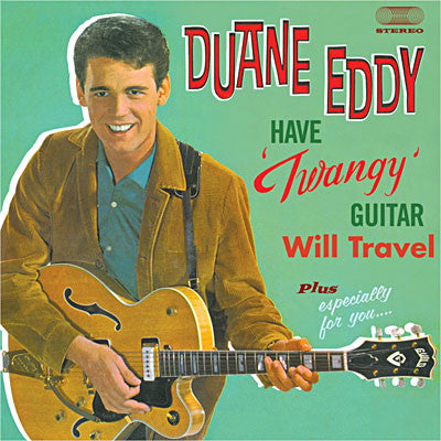 HAVE TWANGY GUITAR: WILL TRAVEL / ESPECIALLY FOR YOU