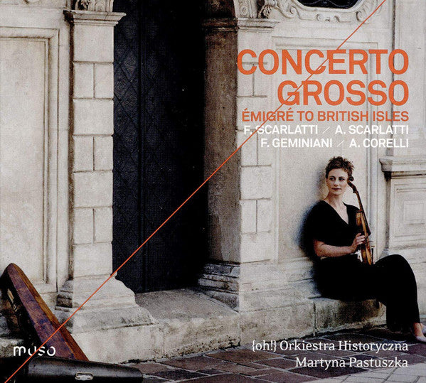 ORKIESTRA HISTORYCZNA: CONCERTO GROSSO - EMIGRE TO THE BRITISH ISLES
