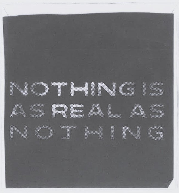 NOTHING IS AS REAL AS NOTHING
